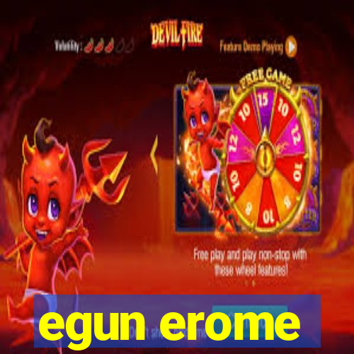 egun erome